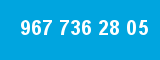967 736 28 05